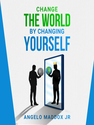 cover image of Change the World by Changing Yourself